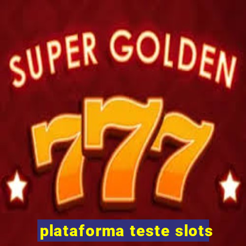 plataforma teste slots